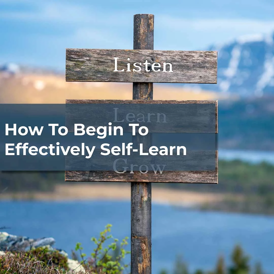 How To Begin To Effectively Self-Learn